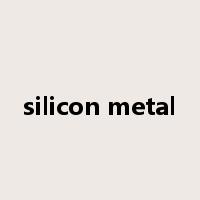 silicon metal是什么意思