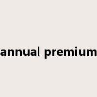 annual premium是什么意思