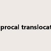 reciprocal translocation是什么意思