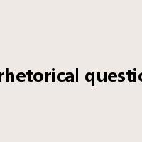 a rhetorical question是什么意思