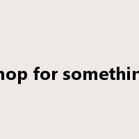 shop for something是什么意思