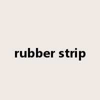 rubber strip是什么意思