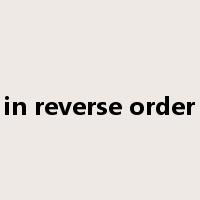 in reverse order是什么意思
