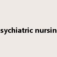 psychiatric nursing是什么意思