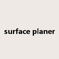 surface planer是什么意思