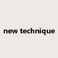 new technique是什么意思