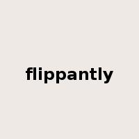flippantly是什么意思