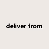 deliver from是什么意思