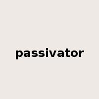 passivator是什么意思