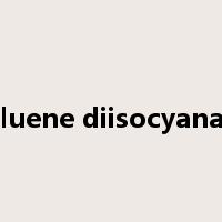 toluene diisocyanate是什么意思