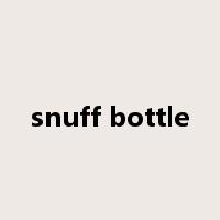 snuff bottle是什么意思