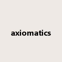 axiomatics是什么意思