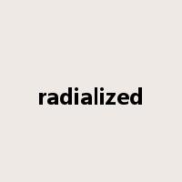 radialized是什么意思