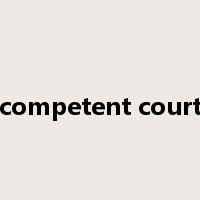 competent court是什么意思
