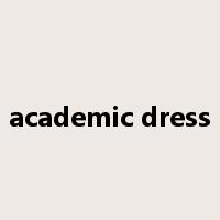 academic dress是什么意思