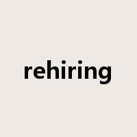 rehiring是什么意思
