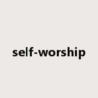 self-worship是什么意思