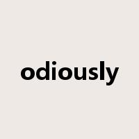 odiously是什么意思