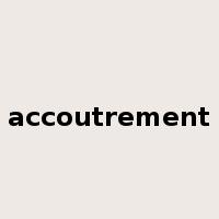 accoutrement是什么意思