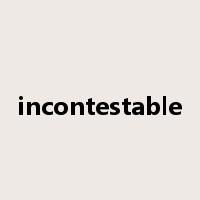 incontestable是什么意思