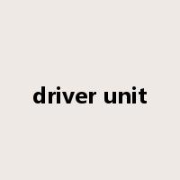 driver unit是什么意思