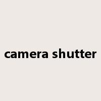 camera shutter是什么意思