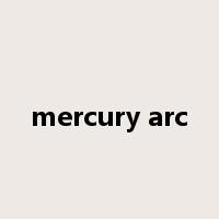 mercury arc是什么意思
