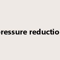 pressure reduction是什么意思