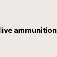 live ammunition是什么意思