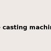 Die casting machines是什么意思