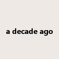 a decade ago是什么意思