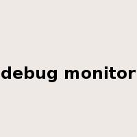 debug monitor是什么意思