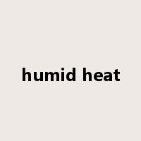 humid heat是什么意思