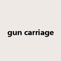 gun carriage是什么意思