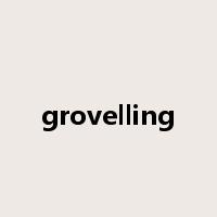grovelling是什么意思