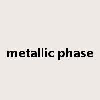metallic phase是什么意思