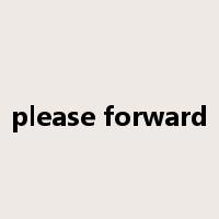 please forward是什么意思