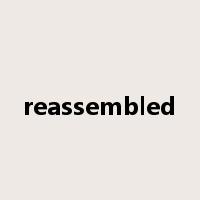 reassembled是什么意思
