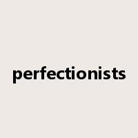 perfectionists是什么意思
