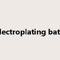 electroplating bath是什么意思