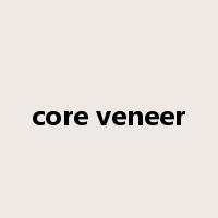 core veneer是什么意思