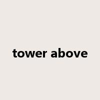 tower above是什么意思