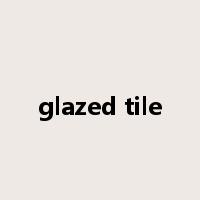 glazed tile是什么意思