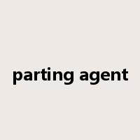 parting agent是什么意思