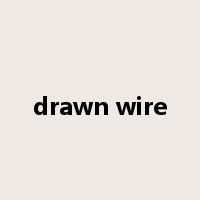 drawn wire是什么意思