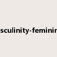 masculinity-femininity是什么意思