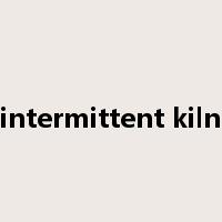 intermittent kiln是什么意思