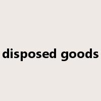 disposed goods是什么意思