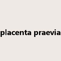 placenta praevia是什么意思