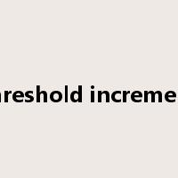 threshold increment是什么意思